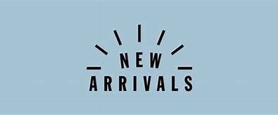 NEW ARRIVALS